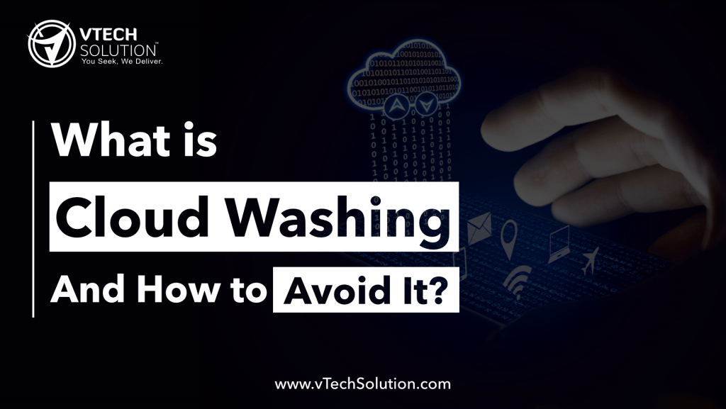 What is Cloud Washing And How to Avoid It? vTech Solution
