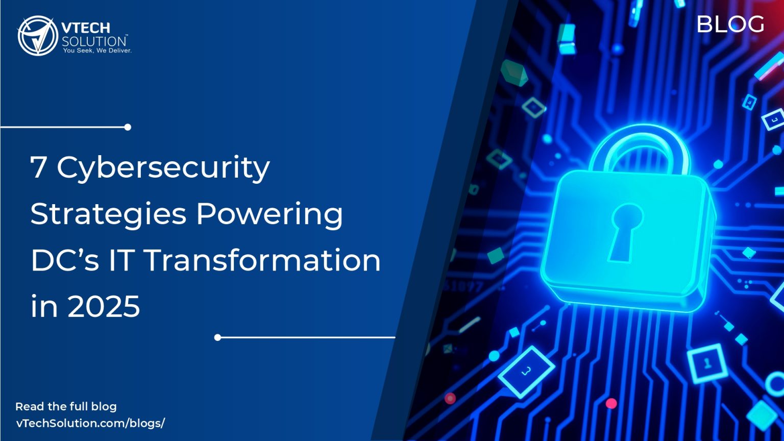 7 Cybersecurity Strategies Powering DC’s IT Transformation in 2025 ...